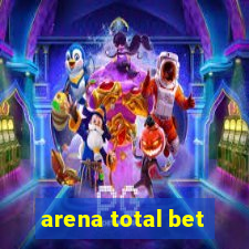 arena total bet